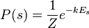 P(s)={\frac  {1}{Z}}e^{{-kE_{s}}}